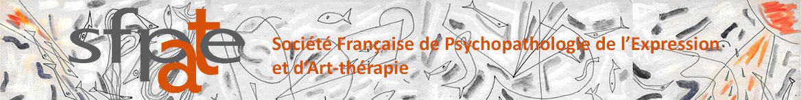 Société Française de Psychopathologie de l’Expression et d’Art-thérapie Société Française de Psychopathologie de l’Expression et d’Art-thérapie